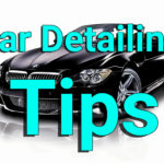 Car Detailing Tips