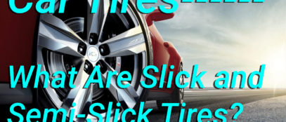 Car Tires What Are Slick and Semi Slick Tires