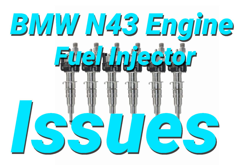 BMW N43 Engine Fuel Injector Issues