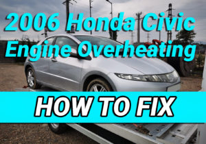 2006 Honda Civic Engine Overheating