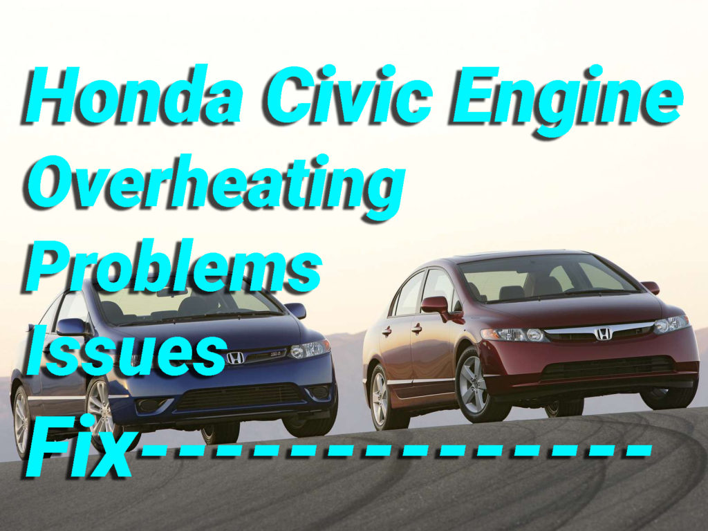 Honda Civic Engine Overheating Problems Issues Fix