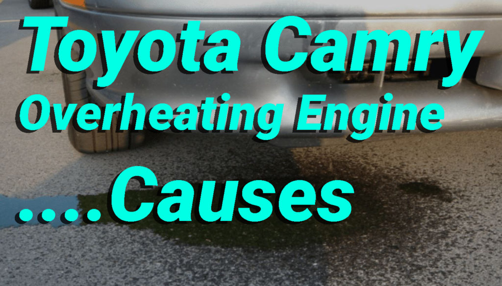 Causes of Toyota Camry Overheating Engine Car Antifreeze Leakage