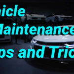 Vehicle Maintenance Tips and Tricks