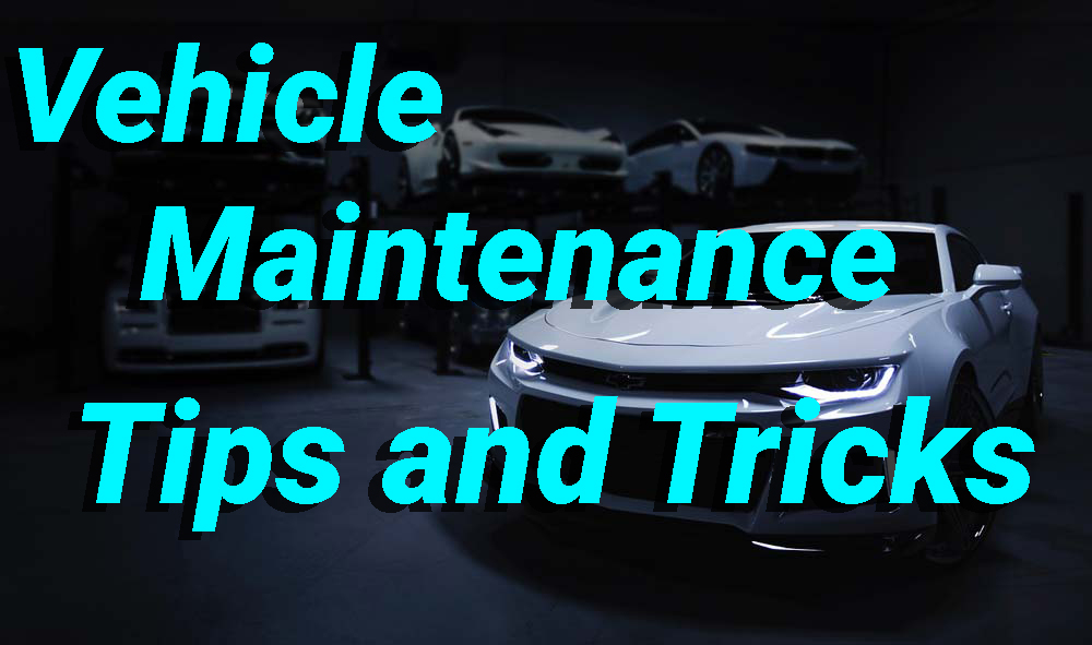 Vehicle Maintenance Tips and Tricks