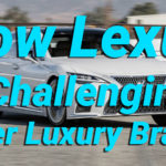 How Lexus is Challenging other Luxury Brands