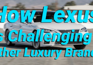 How Lexus is Challenging other Luxury Brands