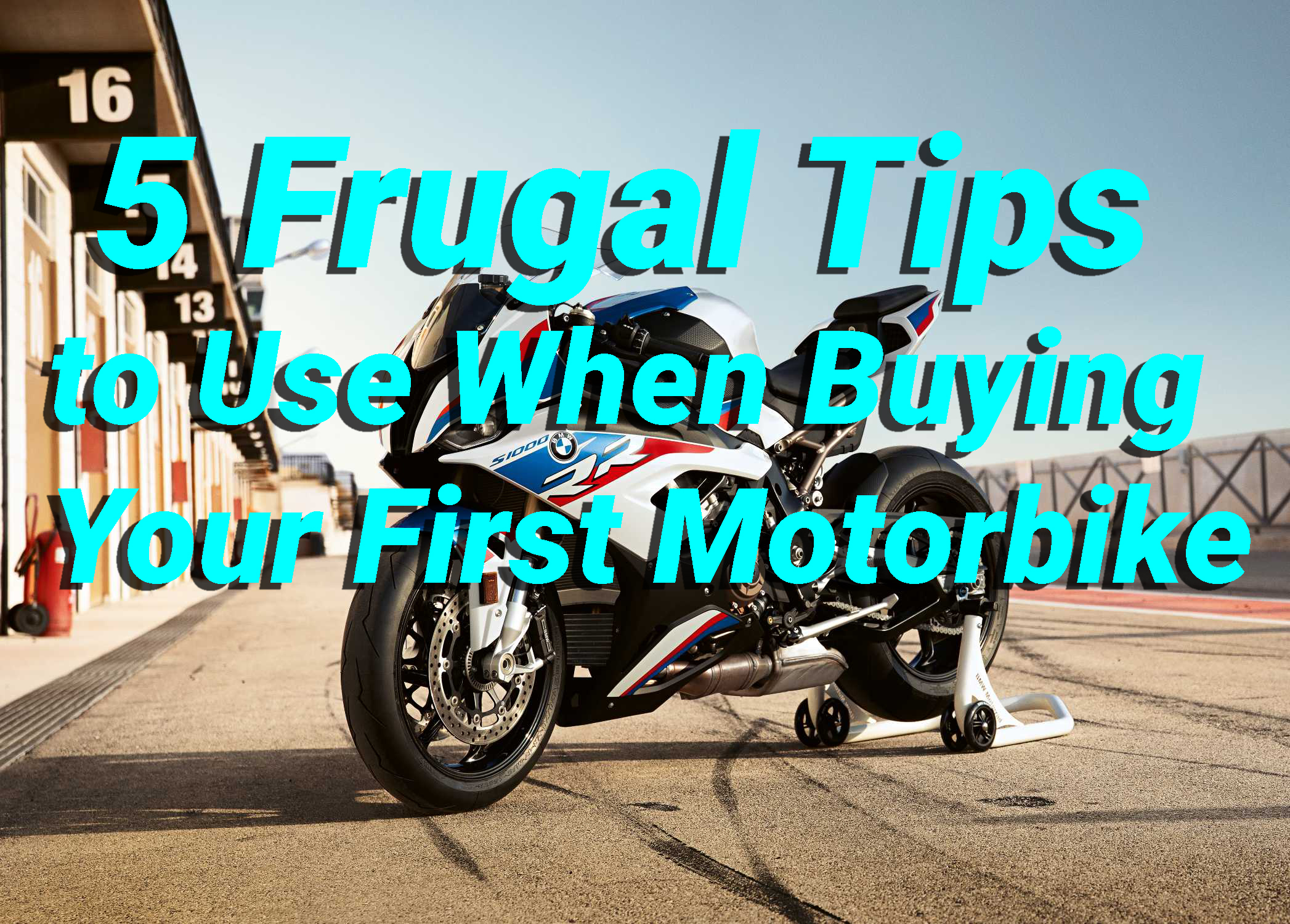 5 Frugal Tips to Use When Buying Your First Motorbike