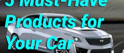 5 Must Have Products for Your Car