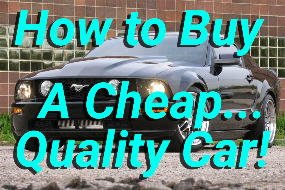 How To Buy A Cheap, But Quality Car
